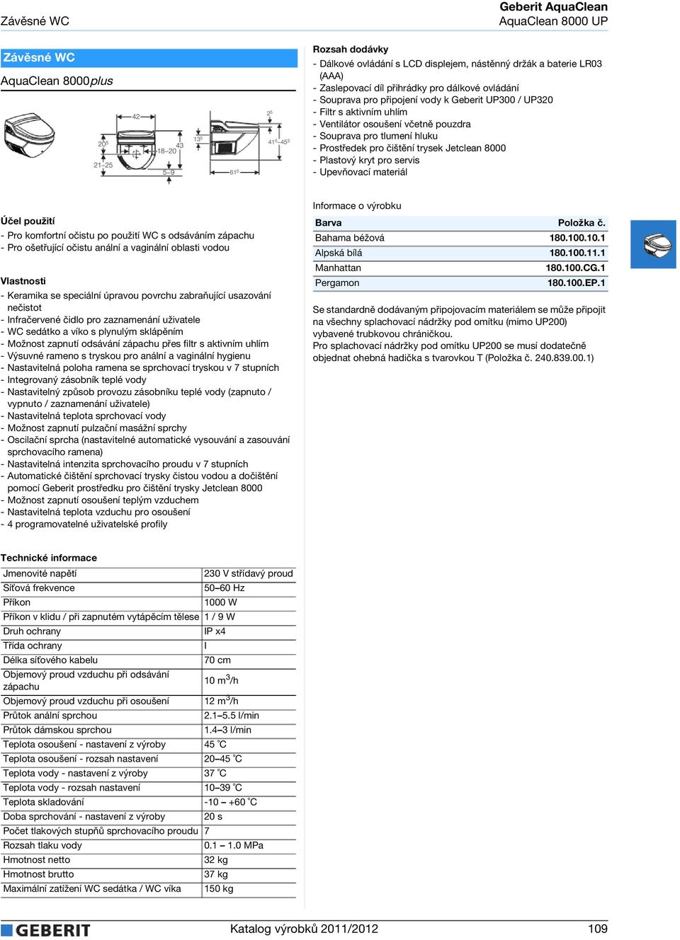 hluku - Prostředek pro čištění trysek Jetclean 8000 - Plastový kryt pro servis - Pro komfortní očistu po použití WC s odsáváním zápachu - Pro ošetřující očistu anální a vaginální oblasti vodou -