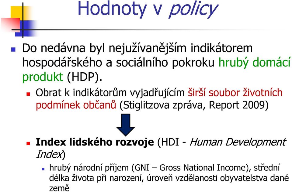 Obrat k indikátorům vyjadřujícím širší soubor životních podmínek občanů (Stiglitzova zpráva, Report