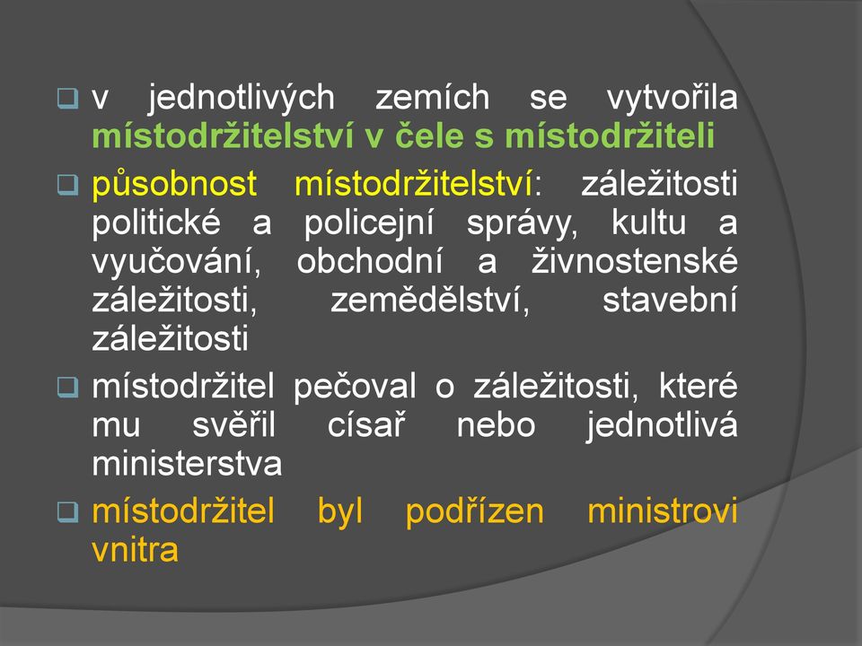 živnostenské záležitosti, zemědělství, stavební záležitosti místodržitel pečoval o