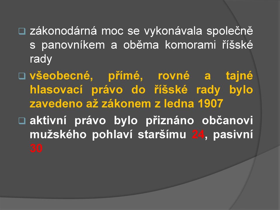 právo do říšské rady bylo zavedeno až zákonem z ledna 1907