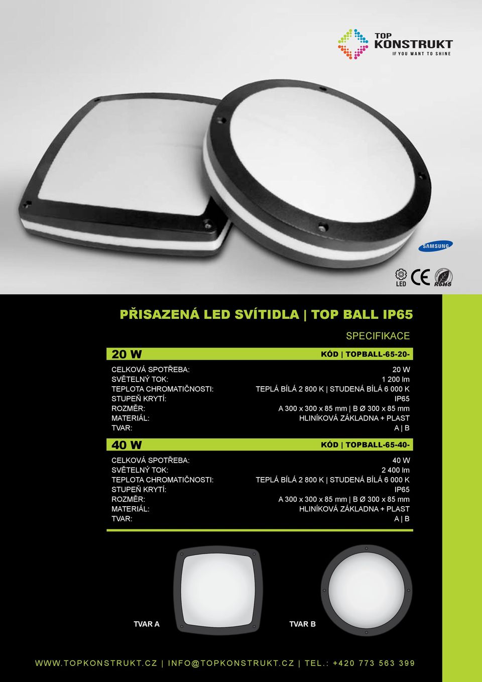 PLAST TVAR: A B 40 W KÓD TOPBALL-65-40- 40 W 2 400 lm TEPLÁ BÍLÁ 2 800 K STUDENÁ  PLAST TVAR: A B TVAR