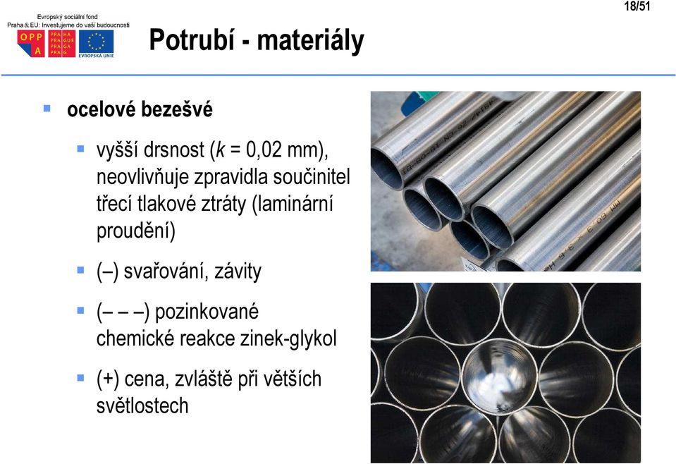 (laminární proudění) ( ) svařování, závity ( ) pozinkované