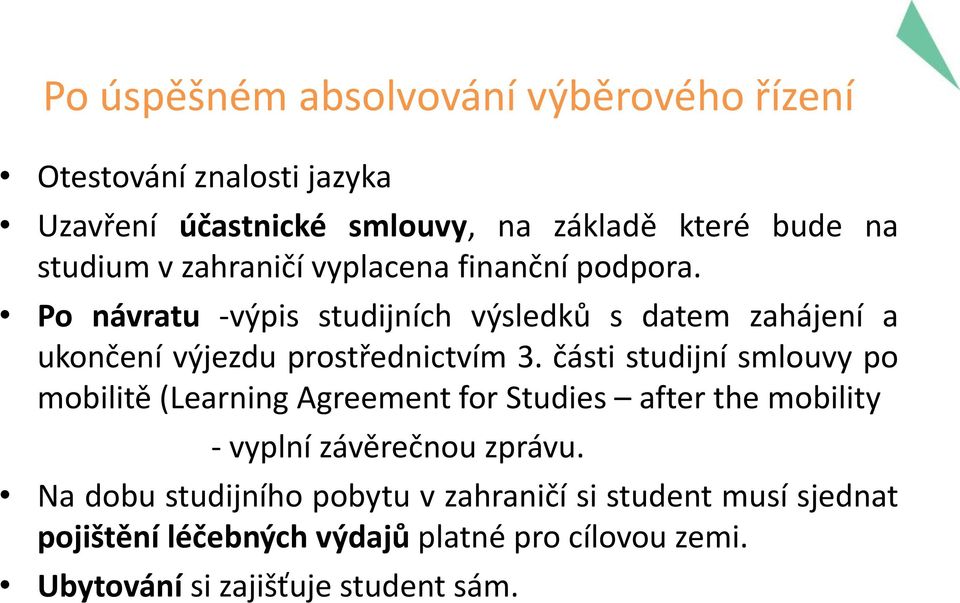 části studijní smlouvy po mobilitě (Learning Agreement for Studies after the mobility - vyplní závěrečnou zprávu.