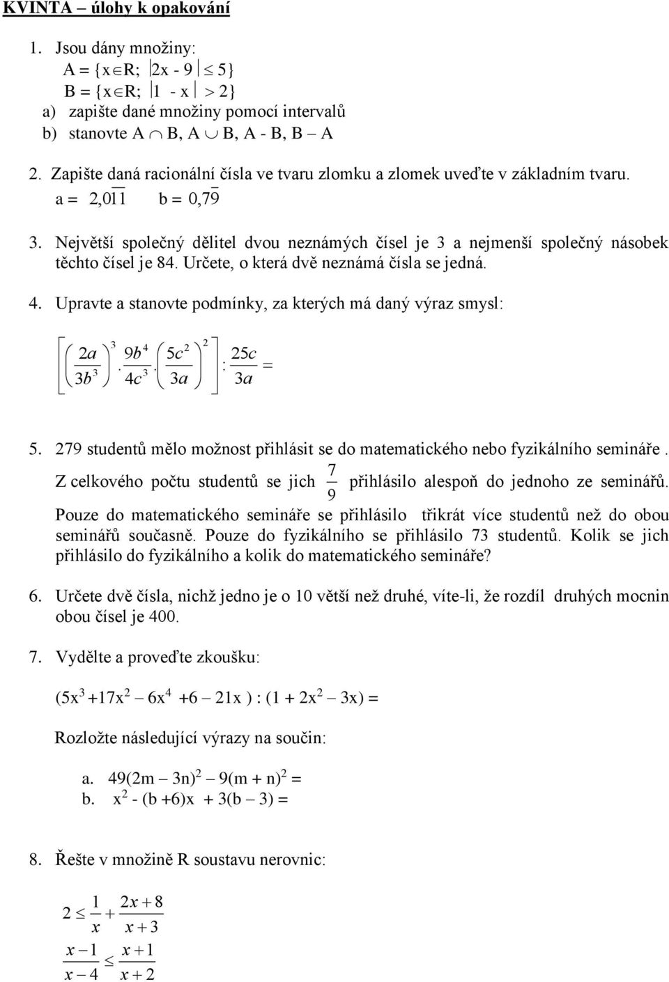 Určete, o která dvě neznámá čísla se jedná.. Upravte a stanovte podmínky, za kterých má daný výraz smysl: a 9b. b c 5c. a 5c : a 5.