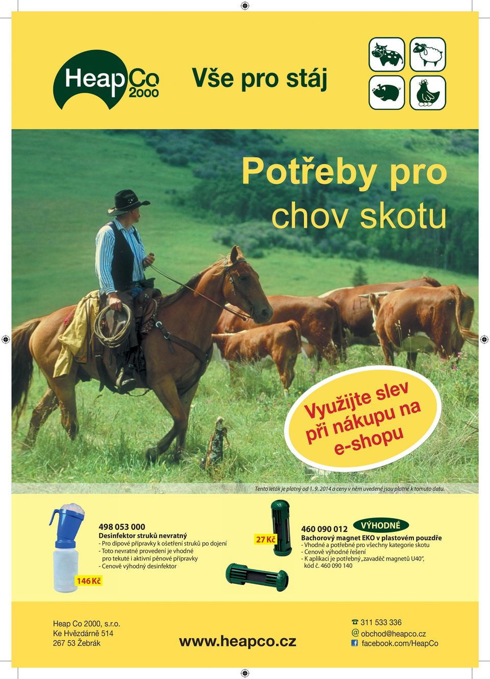 pěnové přípravky - Cenově výhodný desinfektor 27 Kč 460 090 012 VÝHODNÉ Bachorový magnet EKO v plastovém pouzdře - Vhodné a potřebné pro všechny
