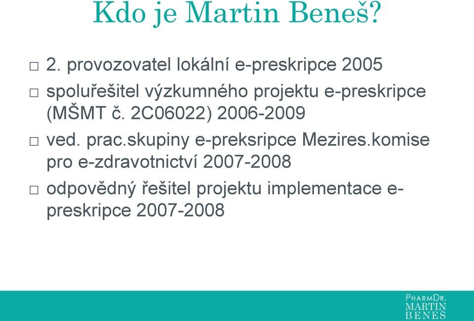 projektu e-preskripce (MŠMT č. 2C06022) 2006-2009 ved. prac.