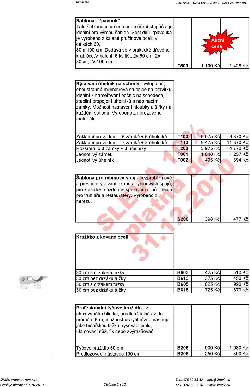 T500 1 190 Kč 1 428 Kč Rýsovací úhelník na schody - vyleptaná, oboustranná milimetrová stupnice na pravítku, ideální k naměřování bočnic na schodech, stabilní propojení úhelníků s napínacími zámky.