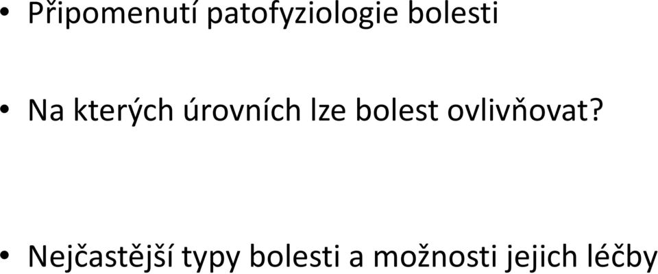 bolest ovlivňovat?