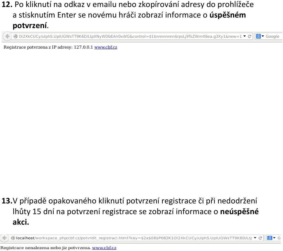 13. V případě opakovaného kliknutí potvrzení registrace či při nedodržení