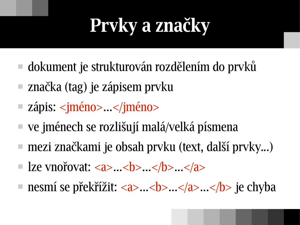 ..</jméno> ve jménech se rozlišují malá/velká písmena mezi značkami je