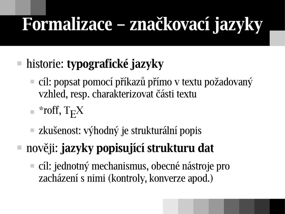 charakterizovat části textu *roff, T E X zkušenost: výhodný je strukturální popis