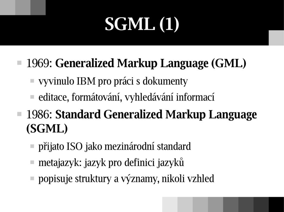 Generalized Markup Language (SGML) přijato ISO jako mezinárodní standard