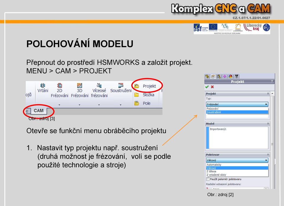 : zdroj [3] Otevře se funkční menu obráběcího projektu 1.