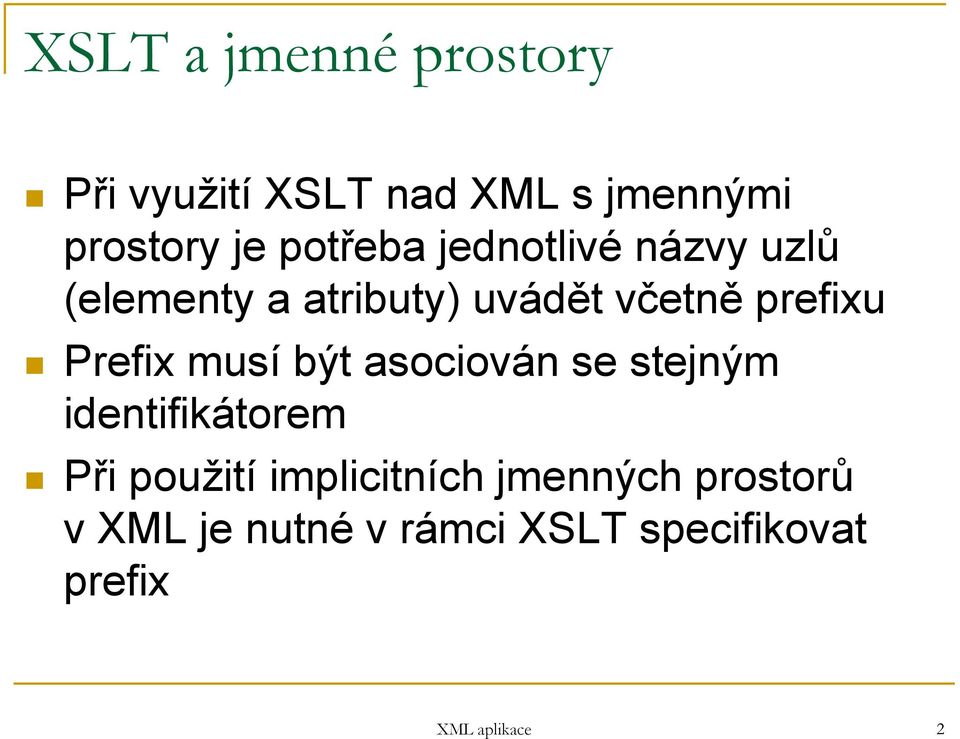 Prefix musí být asociován se stejným identifikátorem Při použití