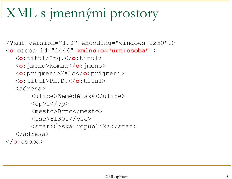 </o:titul> <o:jmeno>roman</o:jmeno> <o:prijmeni>malo</o:prijmeni>