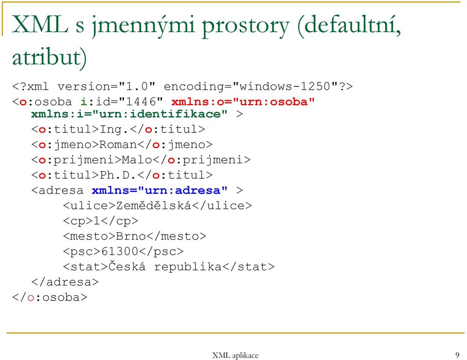 </o:titul> <o:jmeno>roman</o:jmeno> <o:prijmeni>malo</o:prijmeni> <o:titul>ph.d.