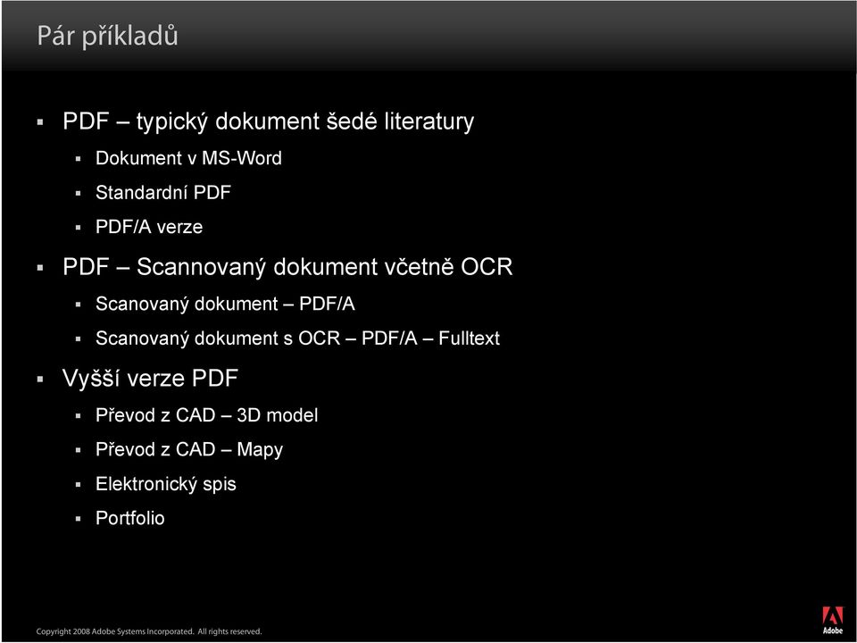 Scanovaný dokument PDF/A Scanovaný dokument s OCR PDF/A Fulltext