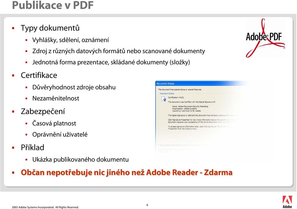 Důvěryhodnost zdroje obsahu Nezaměnitelnost Zabezpečení Časová platnost Oprávnění uživatelé