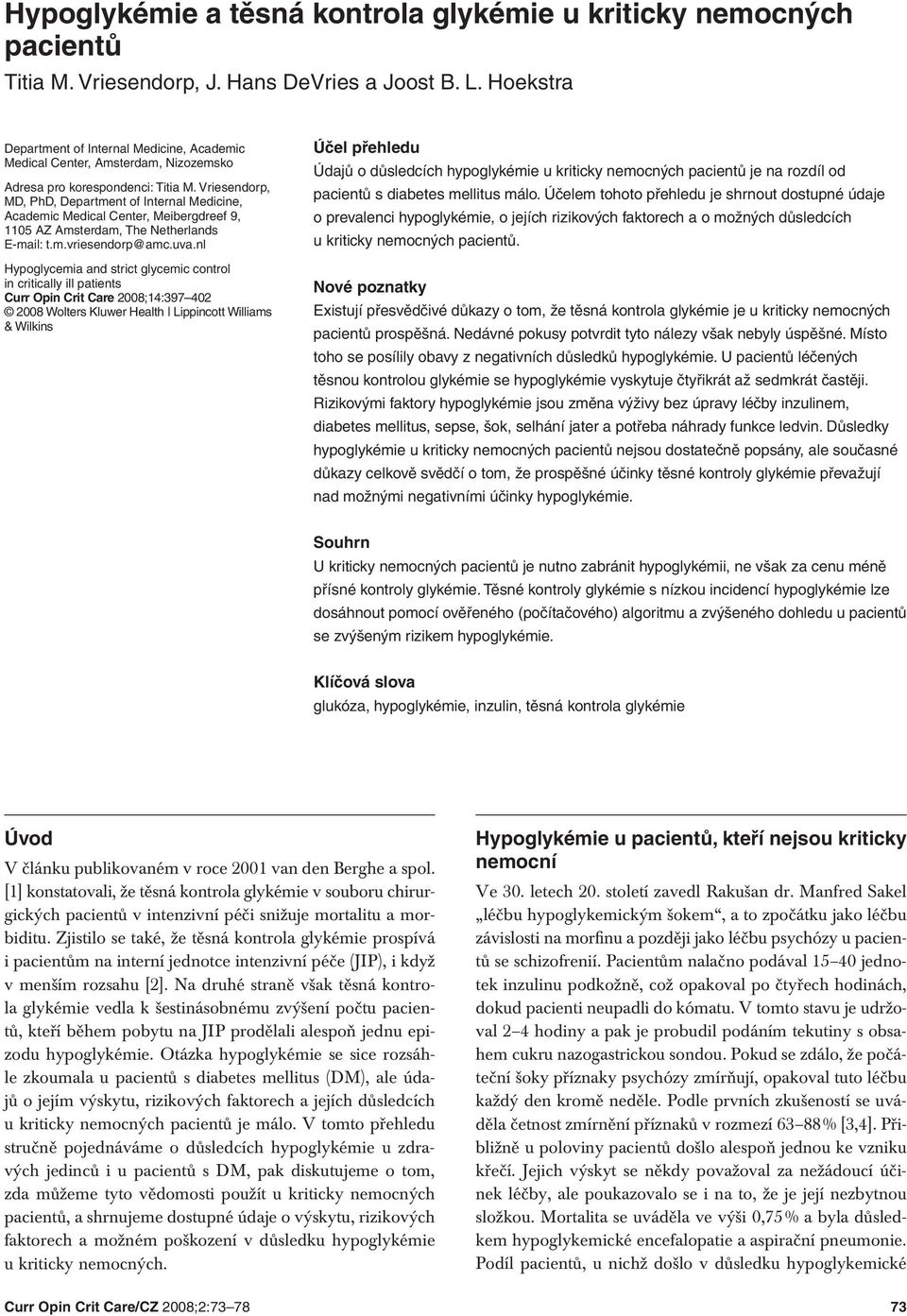 Vriesendorp, MD, PhD, Department of Internal Medicine, Academic Medical Center, Meibergdreef 9, 1105 AZ Amsterdam, The Netherlands E mail: t.m.vriesendorp@amc.uva.