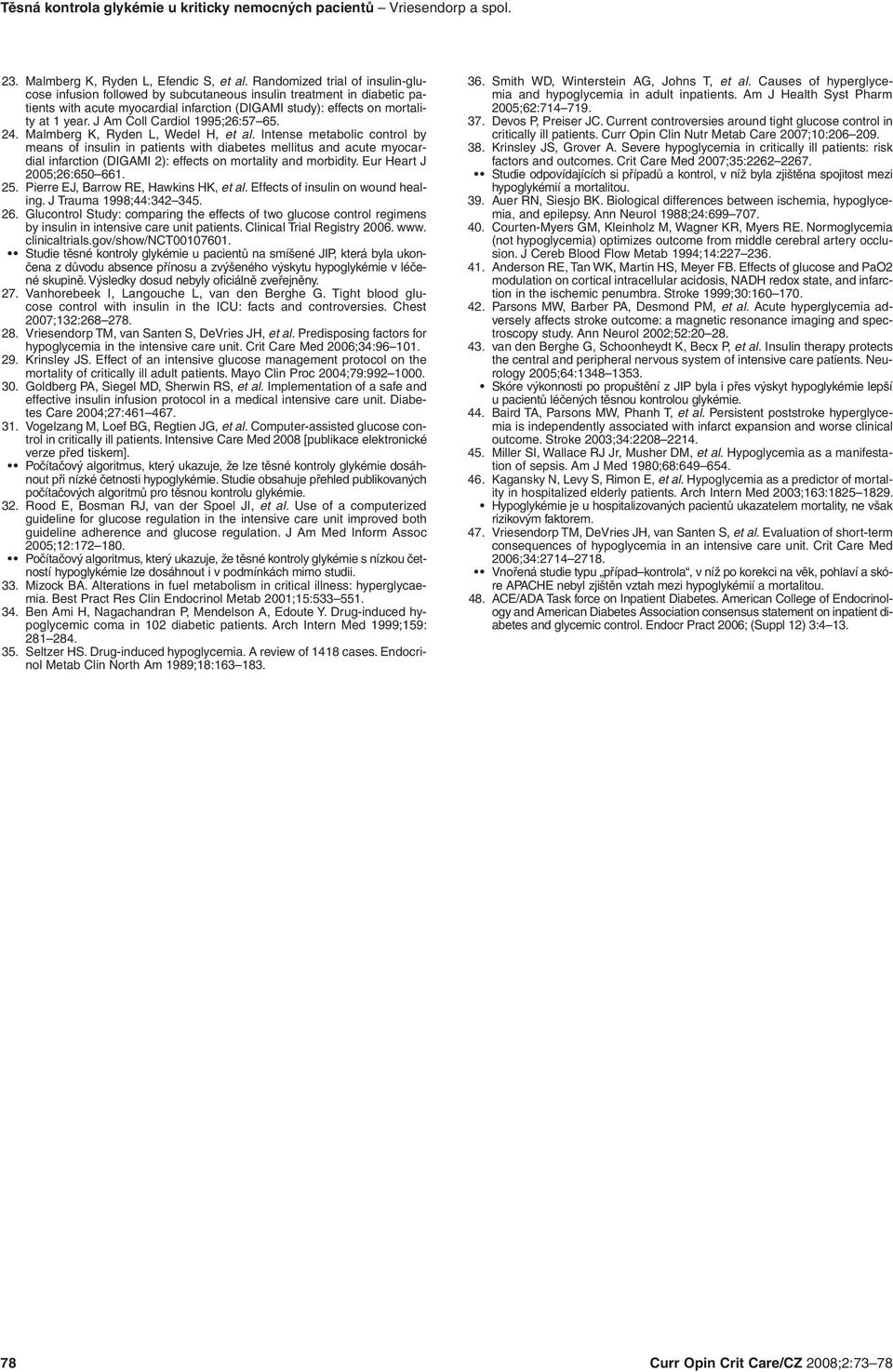 J Am Coll Cardiol 1995;26:57 65. 24. Malmberg K, Ryden L, Wedel H, et al.