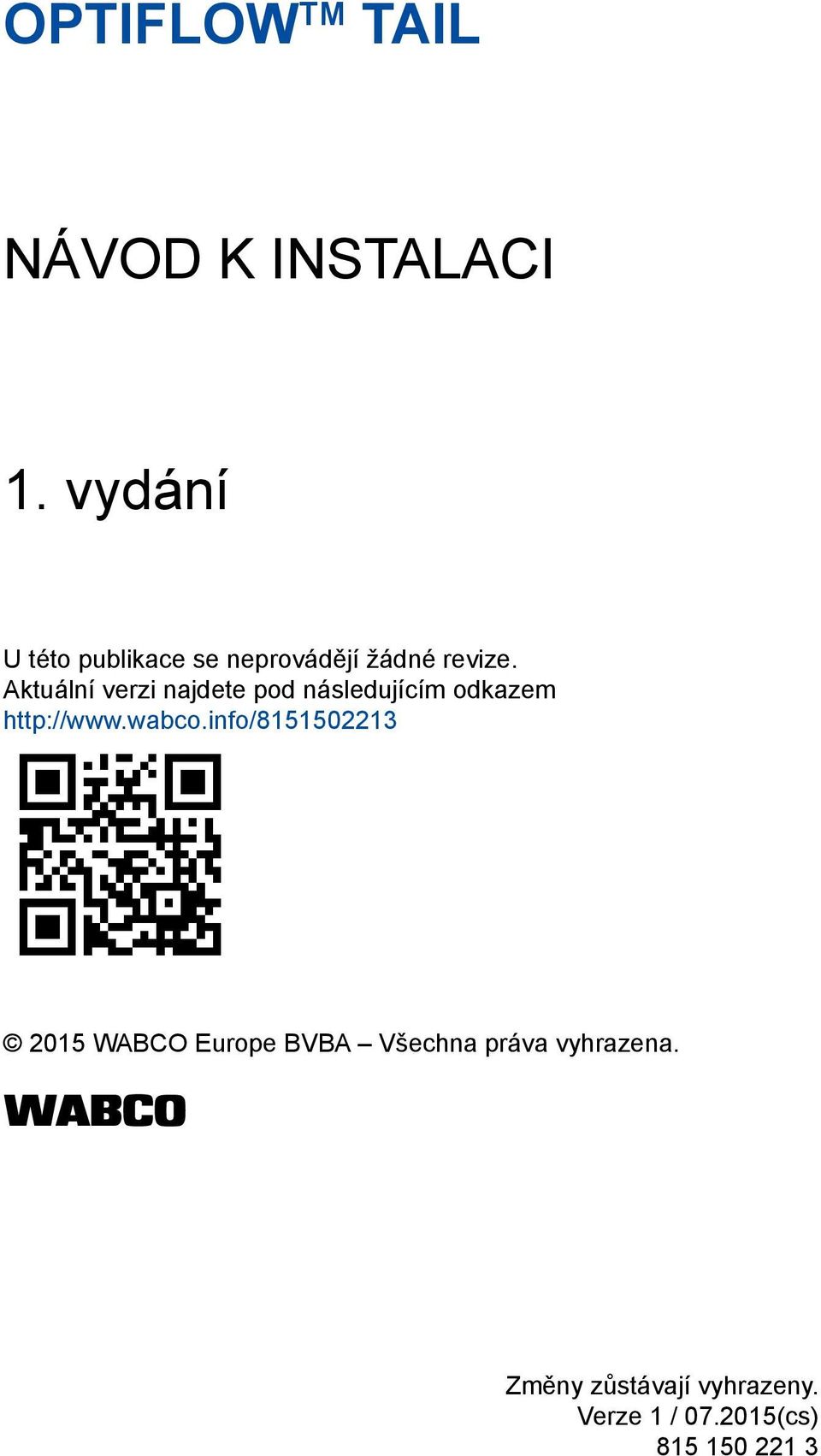 Aktuální verzi najdete pod následujícím odkazem http://www.wabco.