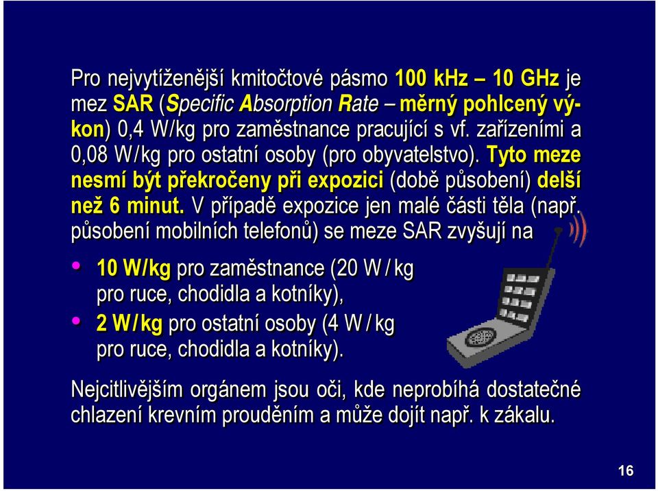 Vpřípadě padě expozice jen malé části těla t (např.