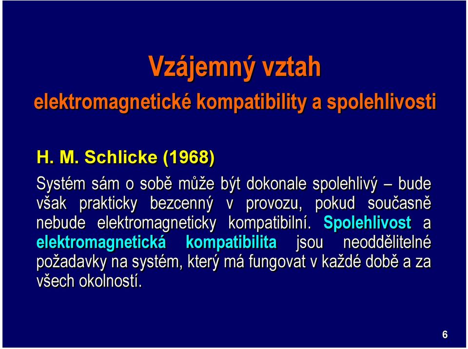 bezcenný v provozu, pokud současně nebude elektromagneticky kompatibilní.