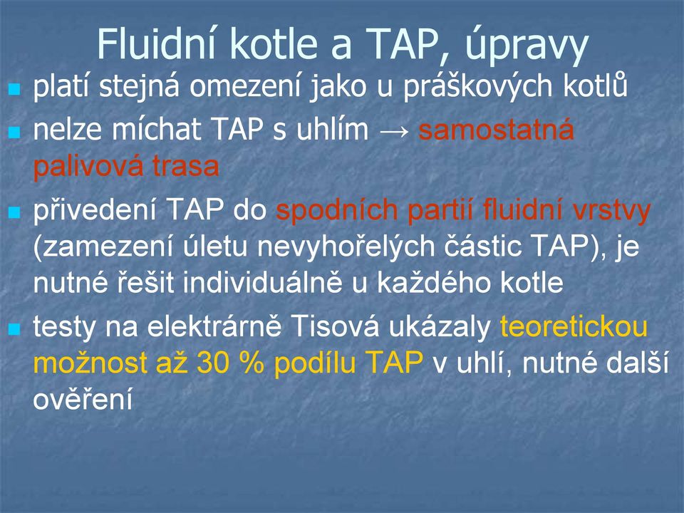 (zamezení úletu nevyhořelých částic TAP), je nutné řešit individuálně u každého kotle