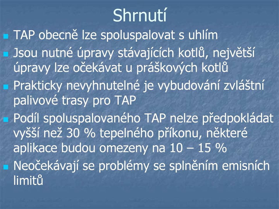 palivové trasy pro TAP Podíl spoluspalovaného TAP nelze předpokládat vyšší než 30 %