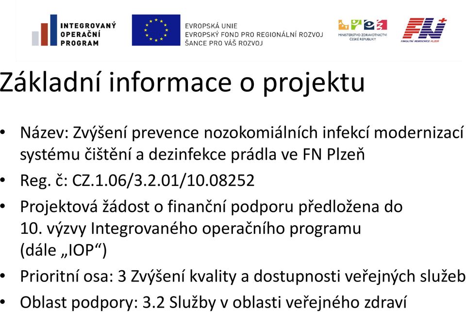 08252 Projektová žádost o finanční podporu předložena do 10.