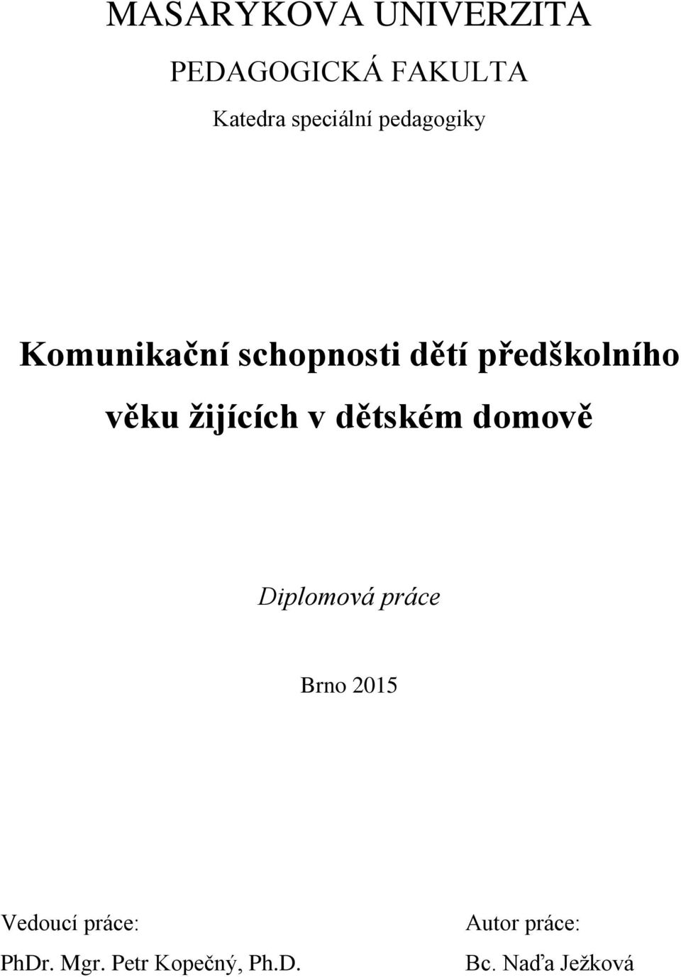 žijících v dětském domově Diplomová práce Brno 2015 Vedoucí