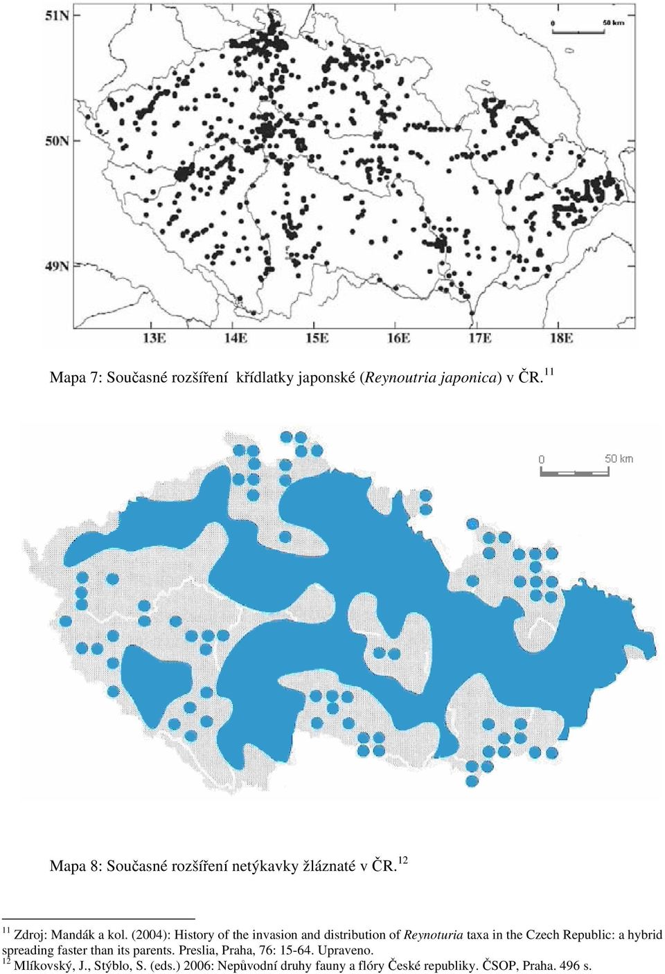 (2004): History of the invasion and distribution of Reynoturia taxa in the Czech Republic: a hybrid