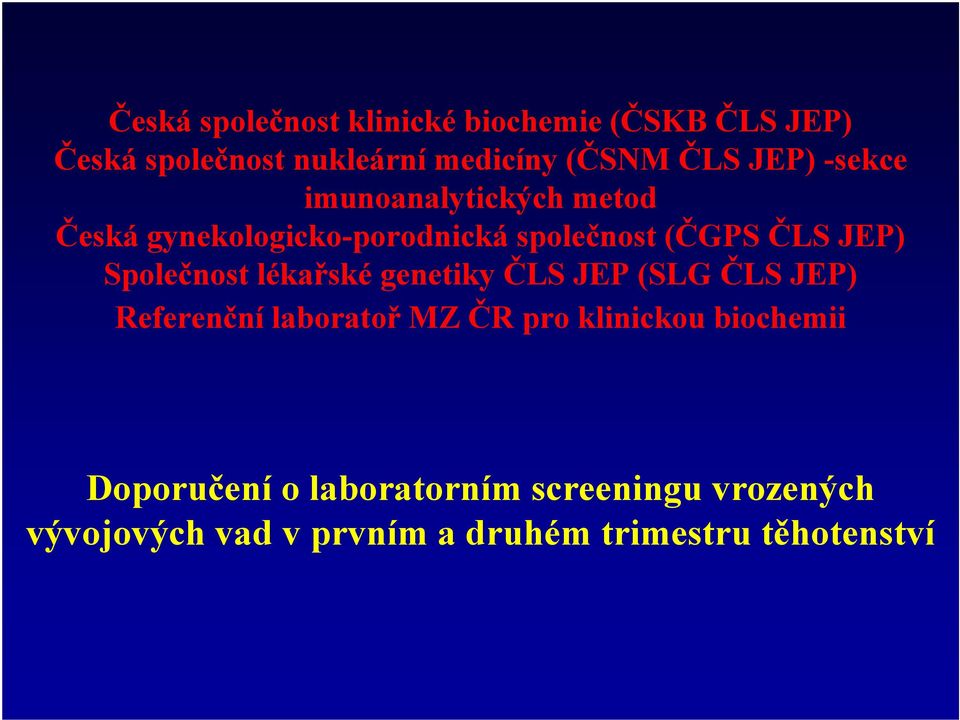 Společnost lékařské genetiky ČLS JEP (SLG ČLS JEP) Referenční laboratoř MZ ČR pro klinickou