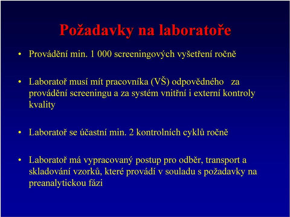 provádění screeningu a za systém vnitřní i externí kontroly kvality Laboratoř se účastní min.