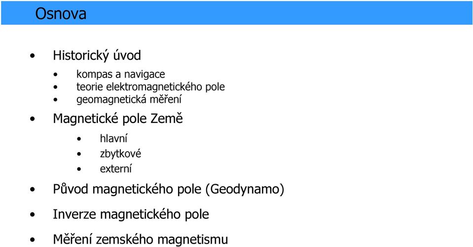 pole Země hlavní zbytkové externí Původ magnetického