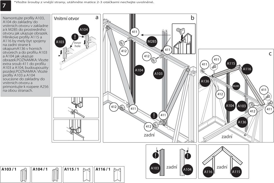 Hlinikove profily A115 A116 y mely yt spojeny n zdni strne k okpuma136 v hornich otvorech do profilu A103 A104 jk ukzuje orzek.