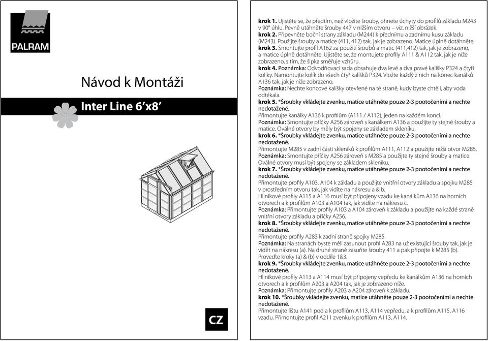 Smontujte profil A162 z použití šrouů mtic (,) tk, jk je zorzeno, mtice úplně dotáhněte. Ujistěte se, že montujete profily A111 & A112 tk, jk je níže zorzeno, s tím, že šipk směřuje vzhůru. krok 4.