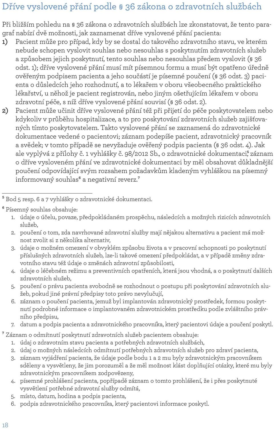 způsobem jejich poskytnutí, tento souhlas nebo nesouhlas předem vyslovit ( 36 odst.