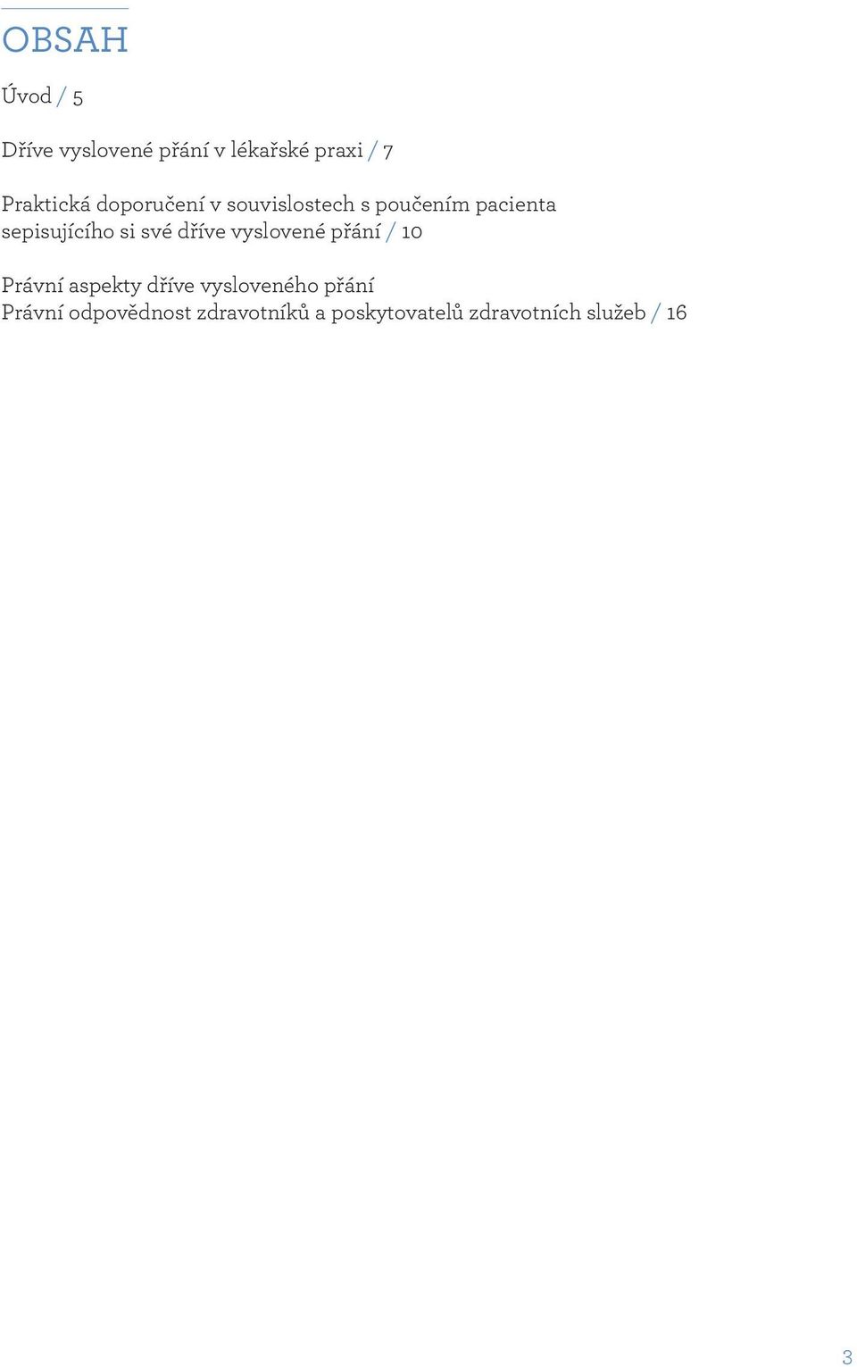 dříve vyslovené přání / 10 Právní aspekty dříve vysloveného přání