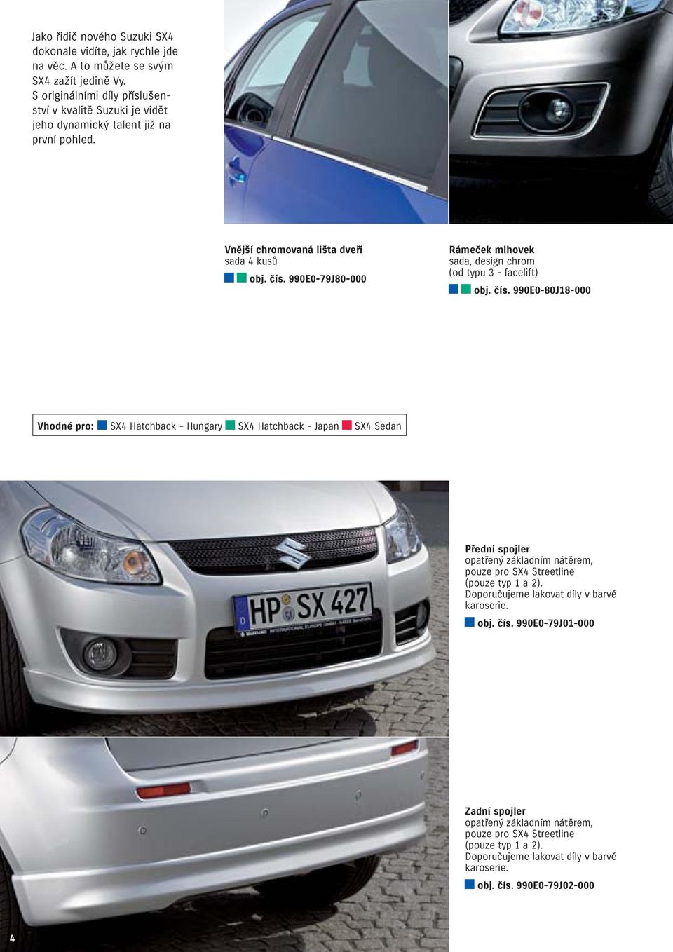 990E0-79J80-000 sada, design chrom (od typu 3 - facelift) obj. čís.