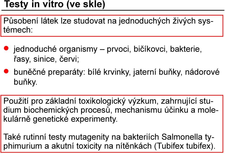 Použití pro základní toxikologický výzkum, zahrnující studium biochemických procesů, mechanismu účinku a molekulárně