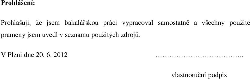 prameny jsem uvedl v seznamu použitých zdrojů.