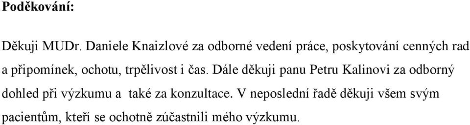 připomínek, ochotu, trpělivost i čas.