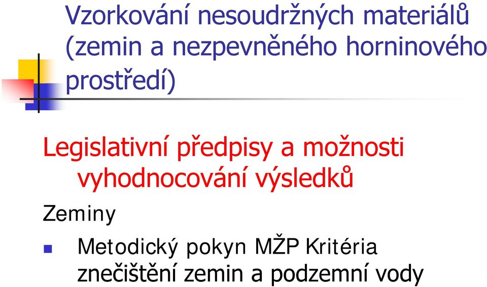 předpisy a možnosti vyhodnocování výsledků Zeminy