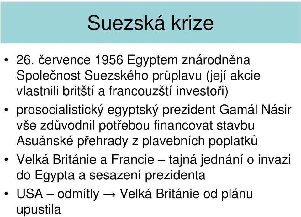 zdůvodnil potřebou financovat stavbu Asuánské přehrady z plavebních poplatků Velká Británie a