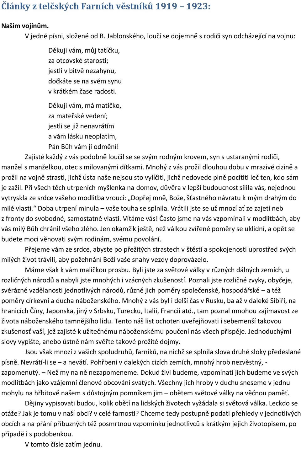 Děkuji vám, má matičko, za mateřské vedení; jestli se již nenavrátím a vám lásku neoplatím, Pán Bůh vám ji odmění!