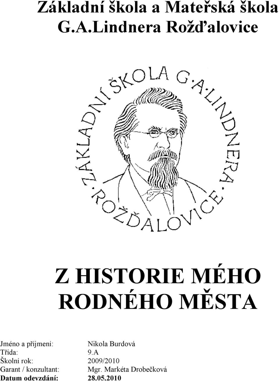a příjmení: Nikola Burdová Třída: 9.