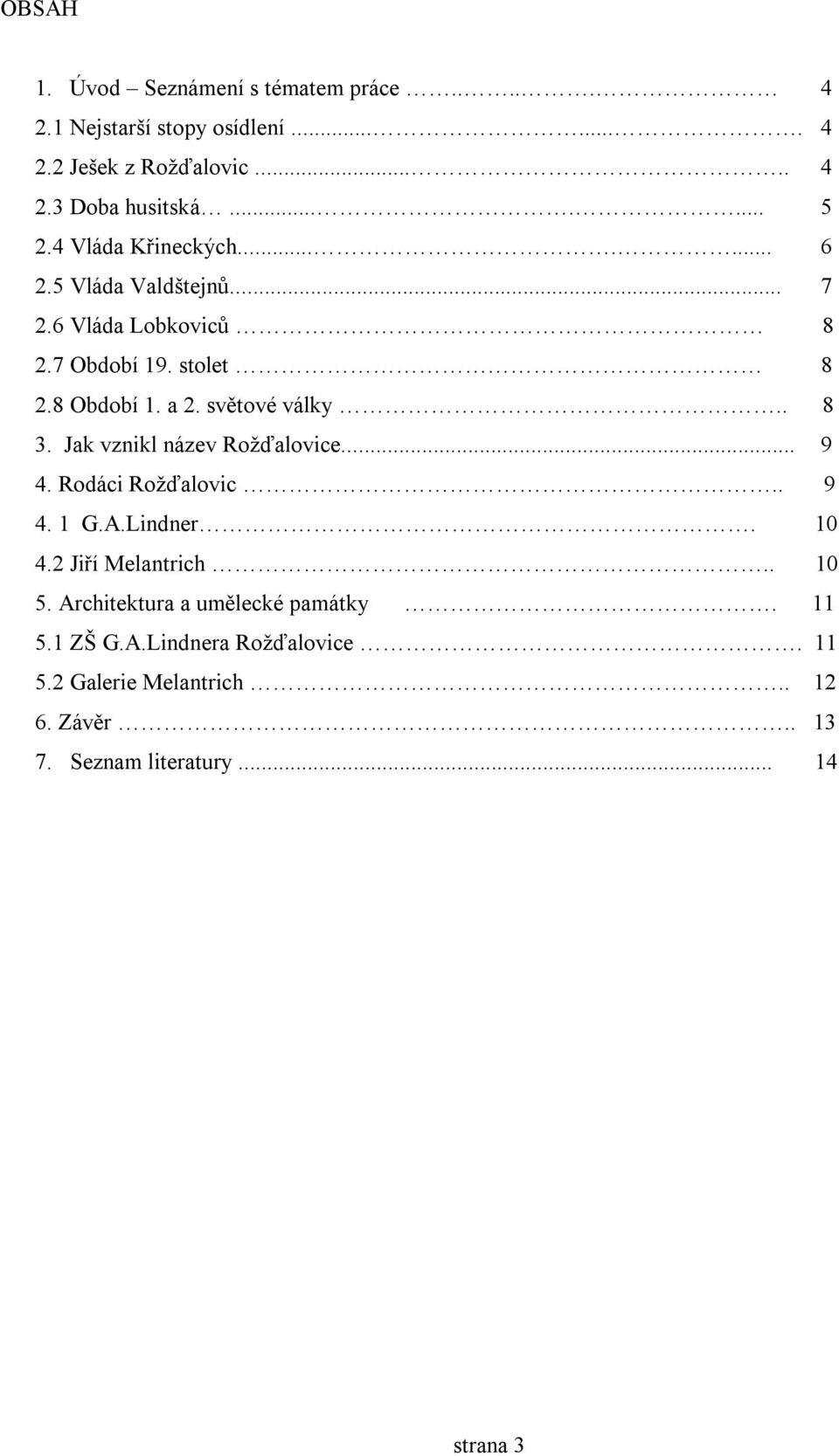 světové války.. 8 3. Jak vznikl název Rožďalovice... 9 4. Rodáci Rožďalovic.. 9 4. 1 G.A.Lindner. 10 4.2 Jiří Melantrich.. 10 5.