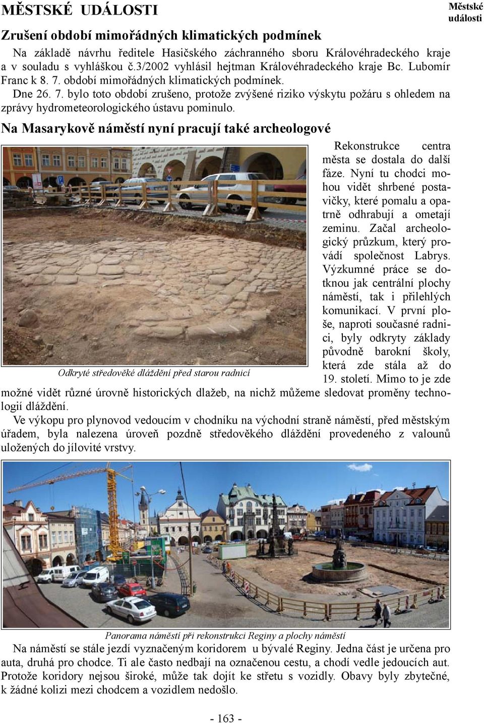 Na Masarykově náměstí nyní pracují také archeologové Rekonstrukce centra města se dostala do další fáze.
