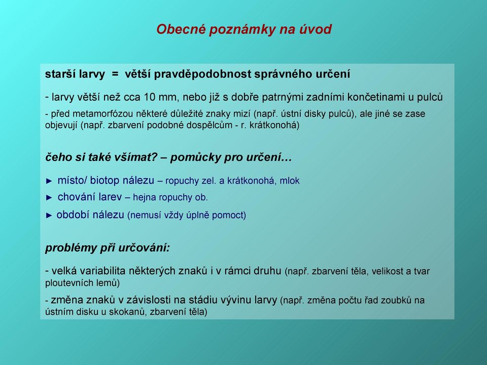 pomůcky pro určení místo/ biotop nálezu ropuchy zel. a krátkonohá, mlok chování larev hejna ropuchy ob.